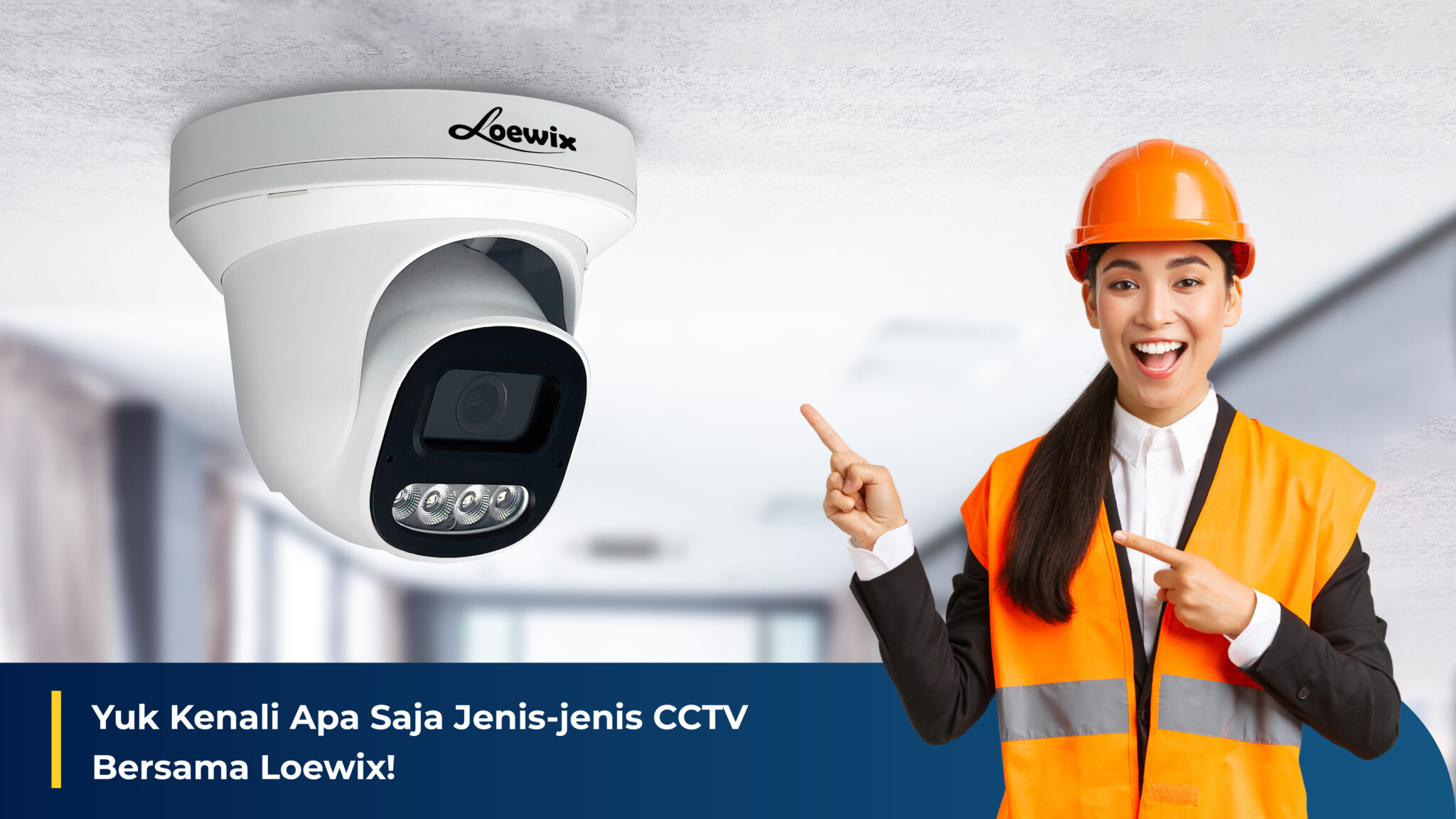 Let's Explore the Different Types of CCTV with Loewix!