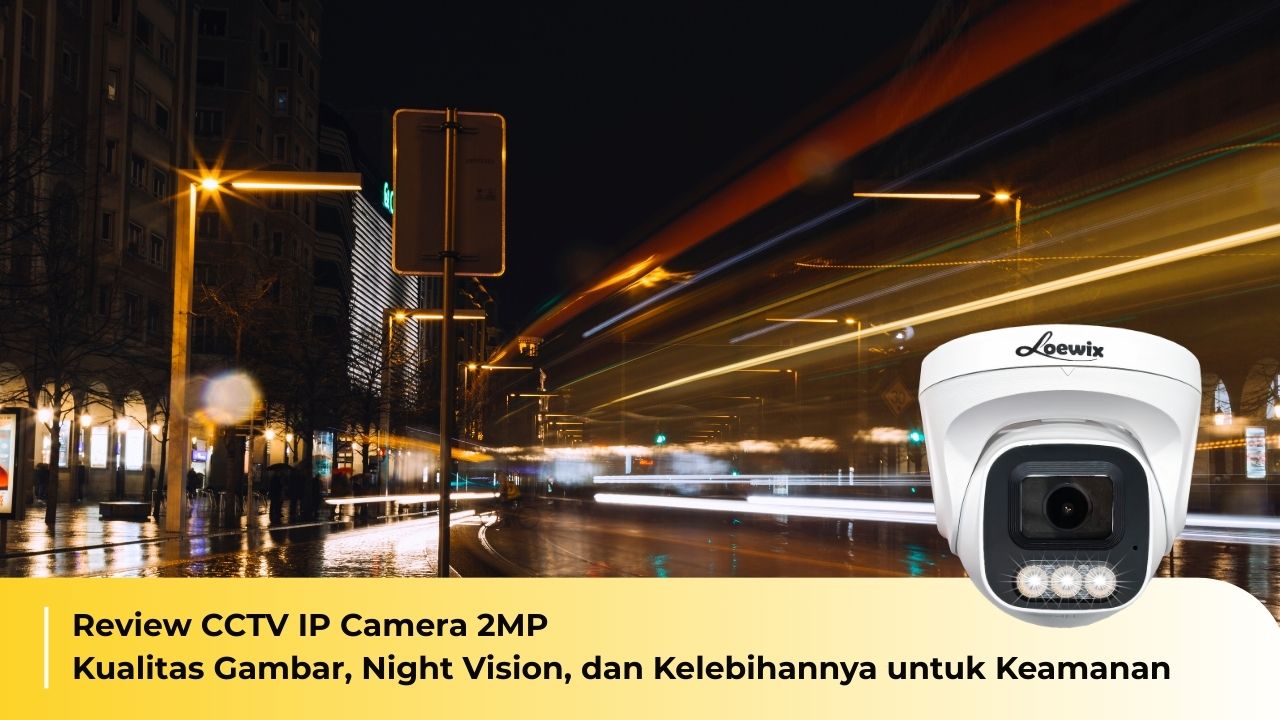 2MP IP Camera Review: Image Quality, Night Vision, and Its Security Advantages
