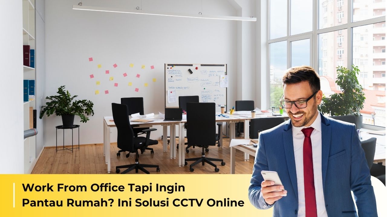 Working from the Office but Want to Monitor Your Home? Here is the Online CCTV Solution