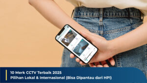 10 Merk CCTV Terbaik 2025: Pilihan Lokal & Internasional (Bisa Dipantau dari HP!)