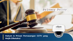 Hukum & Privasi Pemasangan CCTV yang Wajib Diketahui